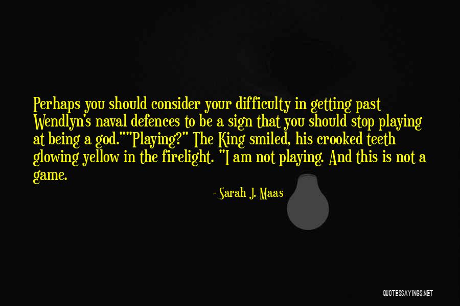 Stop Playing With God Quotes By Sarah J. Maas Stop Playing With God Quotes By Sarah J. Maas