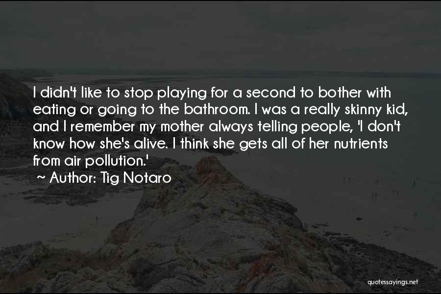 Stop Pollution Quotes By Tig Notaro