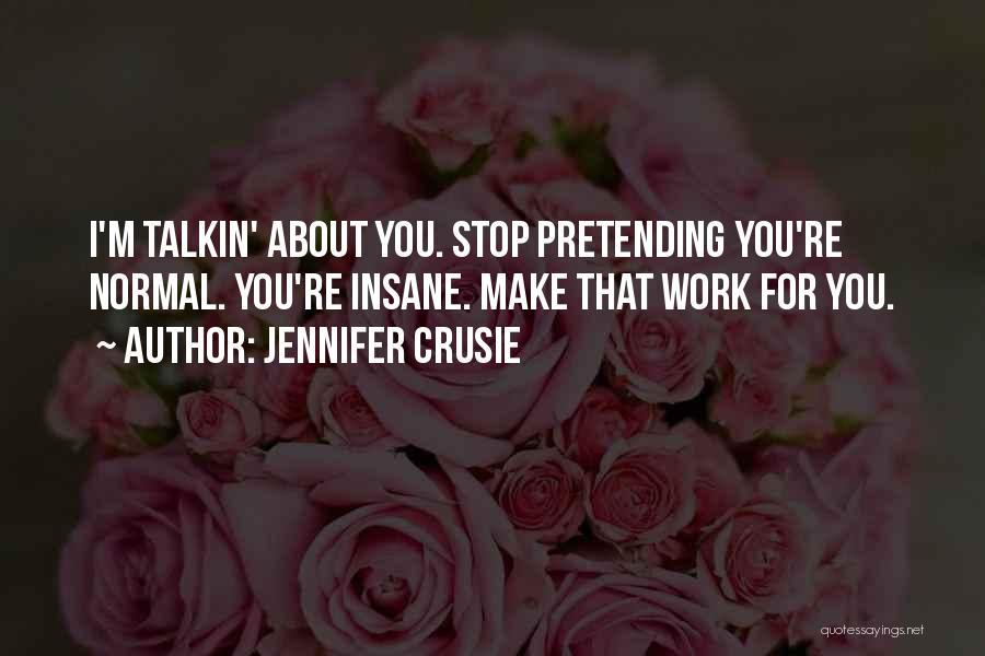 Stop Pretending Quotes By Jennifer Crusie