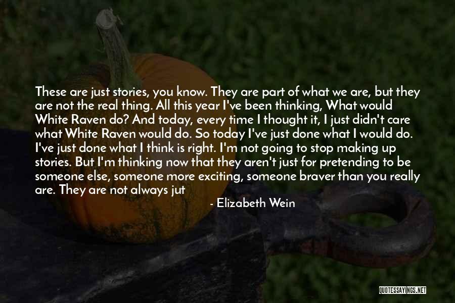 Stop Pretending To Care Quotes By Elizabeth Wein Stop Pretending To Care Quotes By Elizabeth Wein