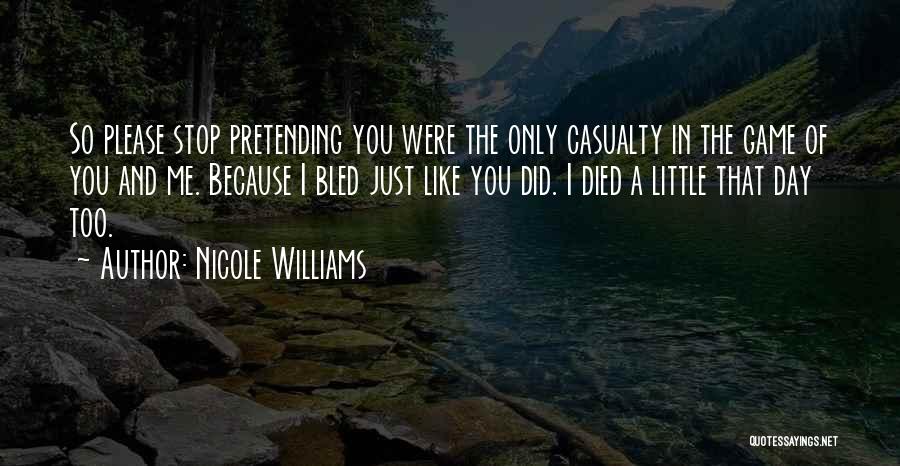 Stop Pretending You Like Me Quotes By Nicole Williams