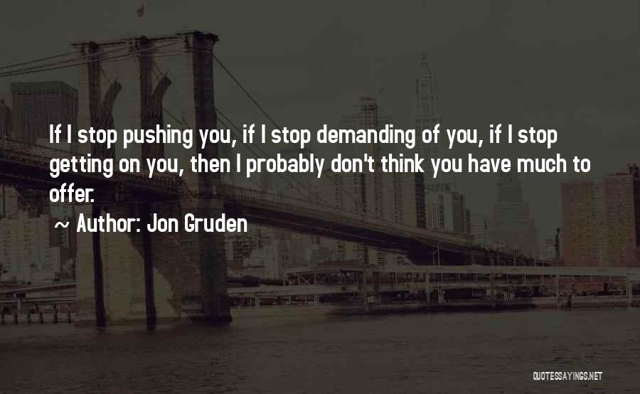 Stop Pushing Quotes By Jon Gruden