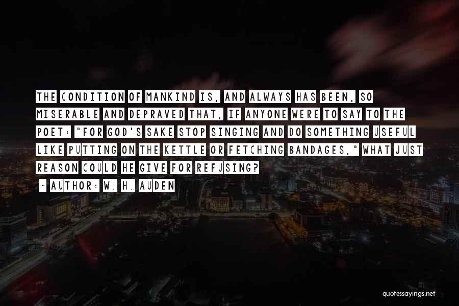 Stop Putting Yourself Out There Quotes By W. H. Auden