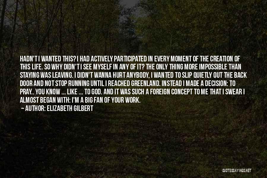 Stop Running Back Quotes By Elizabeth Gilbert