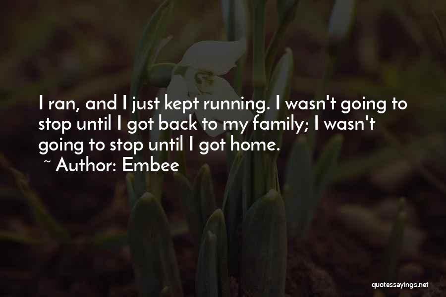 Stop Running Back Quotes By Embee