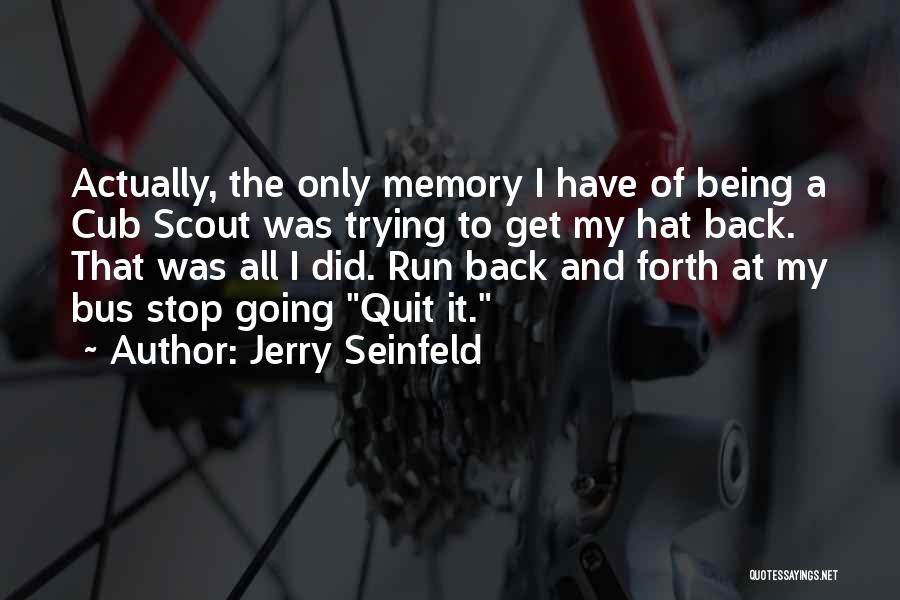 Stop Running Back Quotes By Jerry Seinfeld