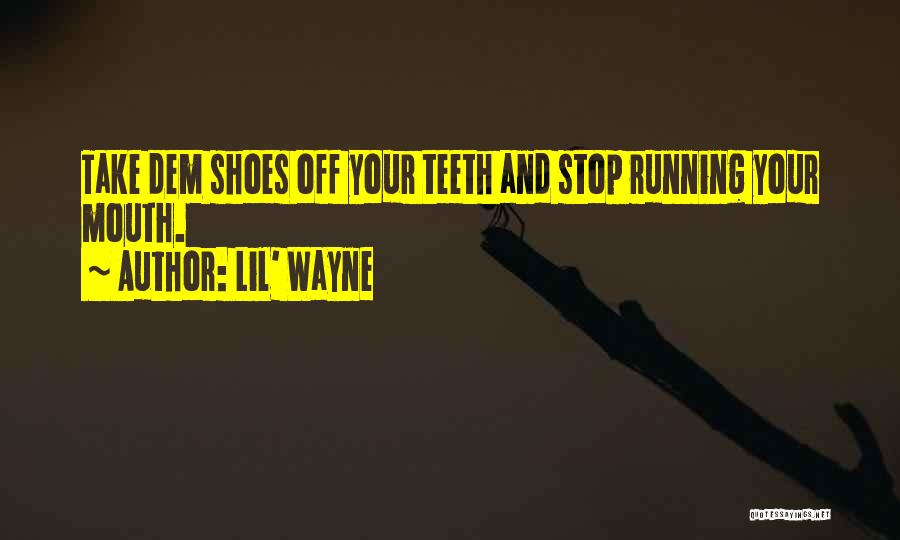 Stop Running Your Mouth Quotes By Lil' Wayne