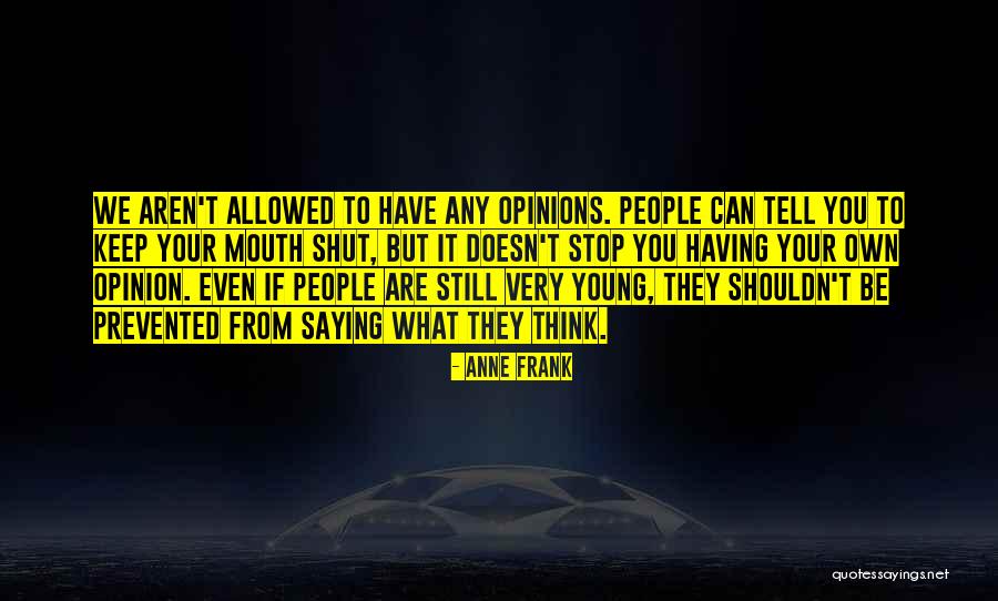 Stop Saying It Quotes By Anne Frank Stop Saying It Quotes By Anne Frank