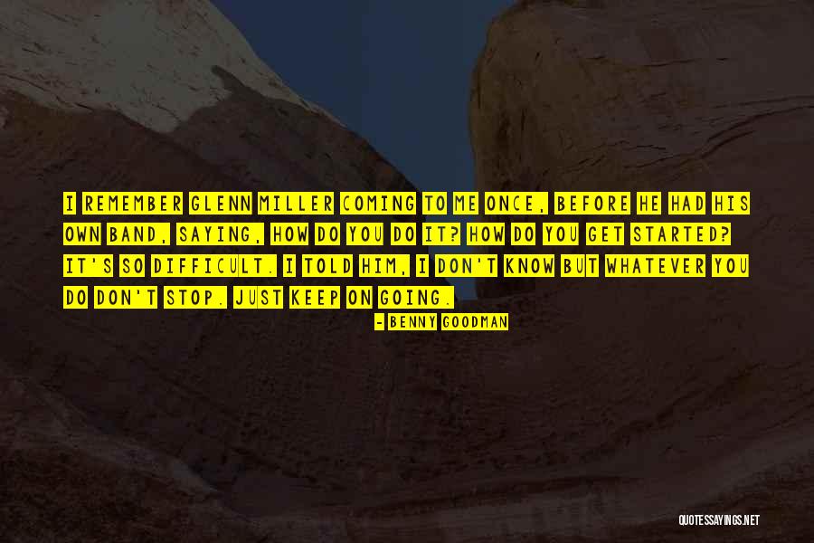 Stop Saying It Quotes By Benny Goodman Stop Saying It Quotes By Benny Goodman