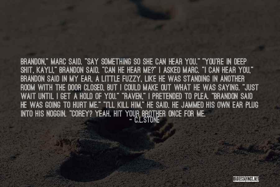Stop Saying It Quotes By C.L.Stone Stop Saying It Quotes By C.L.Stone