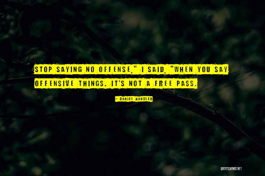 Stop Saying It Quotes By Daniel Handler Stop Saying It Quotes By Daniel Handler