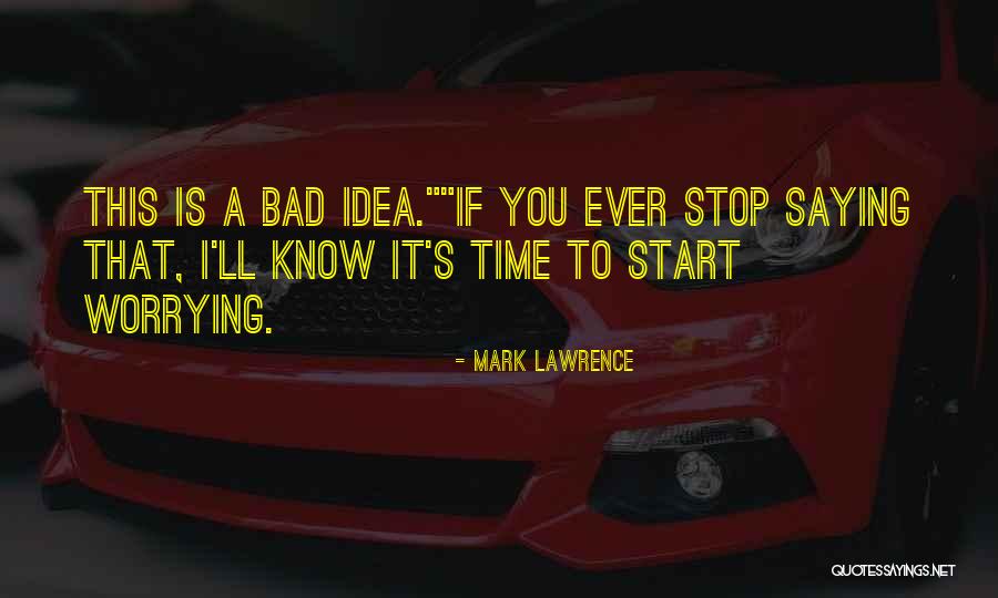 Stop Saying It Quotes By Mark Lawrence Stop Saying It Quotes By Mark Lawrence