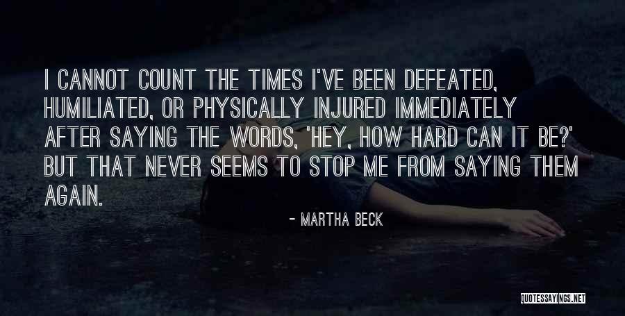 Stop Saying It Quotes By Martha Beck Stop Saying It Quotes By Martha Beck