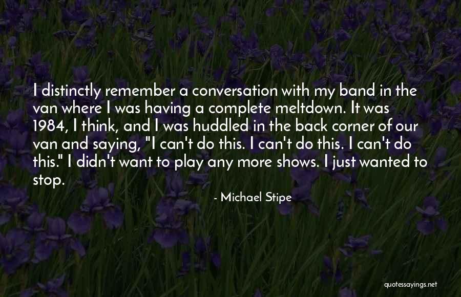 Stop Saying It Quotes By Michael Stipe Stop Saying It Quotes By Michael Stipe