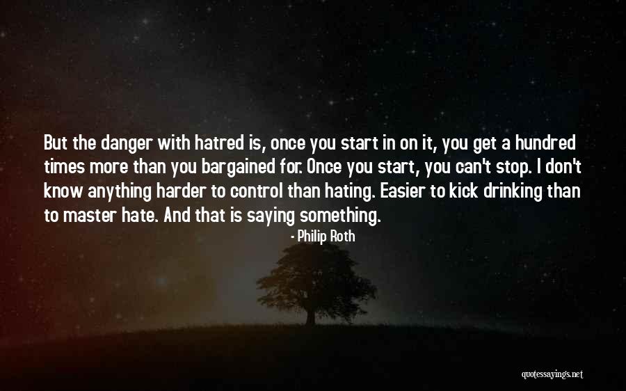 Stop Saying It Quotes By Philip Roth Stop Saying It Quotes By Philip Roth