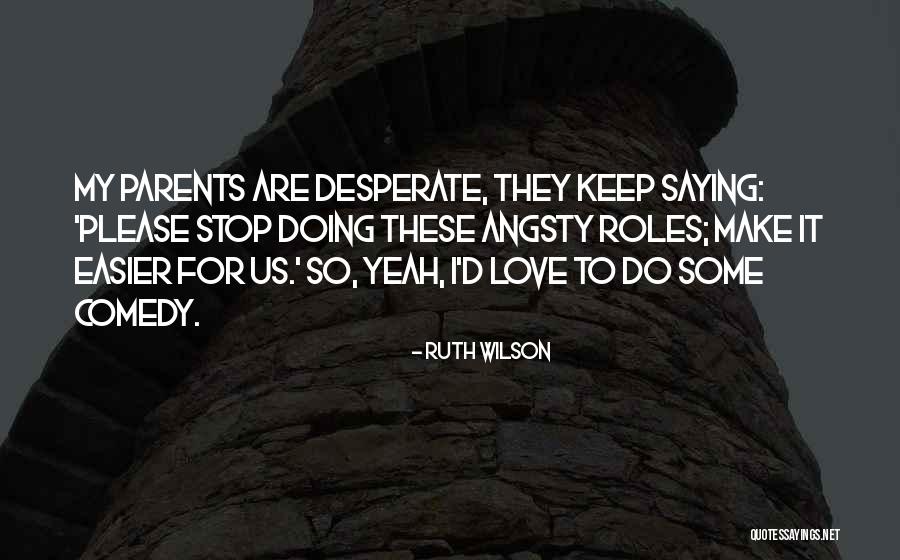 Stop Saying It Quotes By Ruth Wilson Stop Saying It Quotes By Ruth Wilson