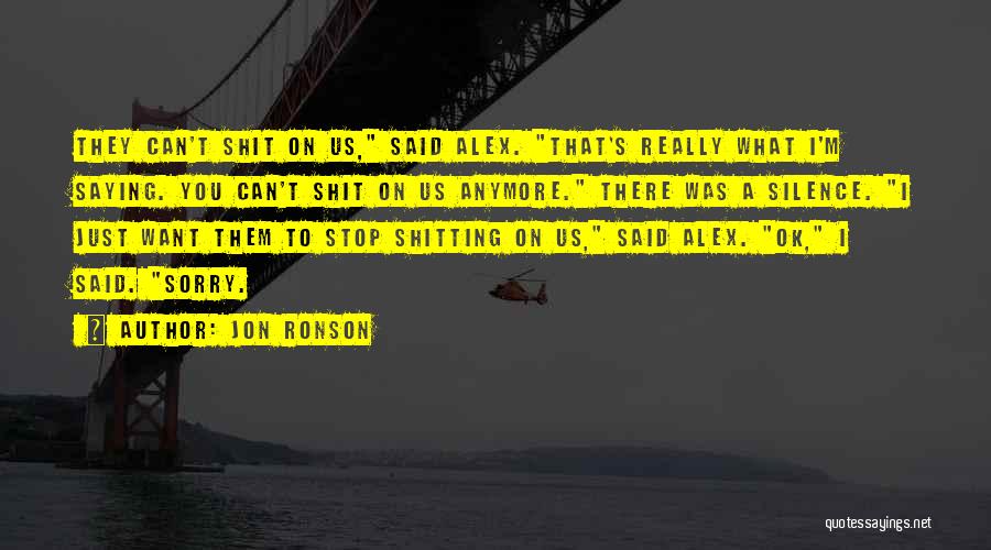 Stop Saying You're Sorry Quotes By Jon Ronson