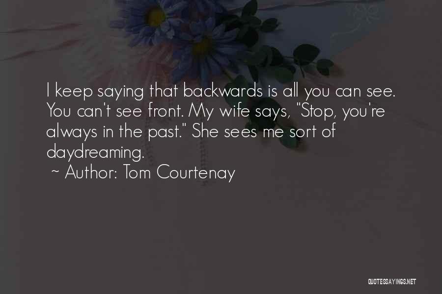 Stop Saying You're Sorry Quotes By Tom Courtenay