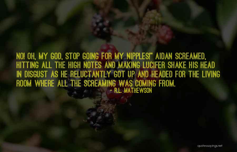 Stop Screaming Quotes By R.L. Mathewson Stop Screaming Quotes By R.L. Mathewson