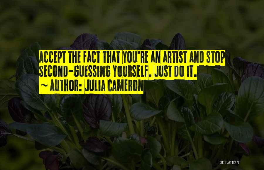 Stop Second Guessing Quotes By Julia Cameron