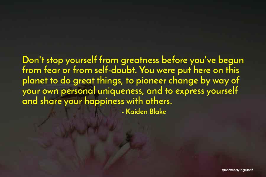 Stop Self Doubt Quotes By Kaiden Blake Stop Self Doubt Quotes By Kaiden Blake