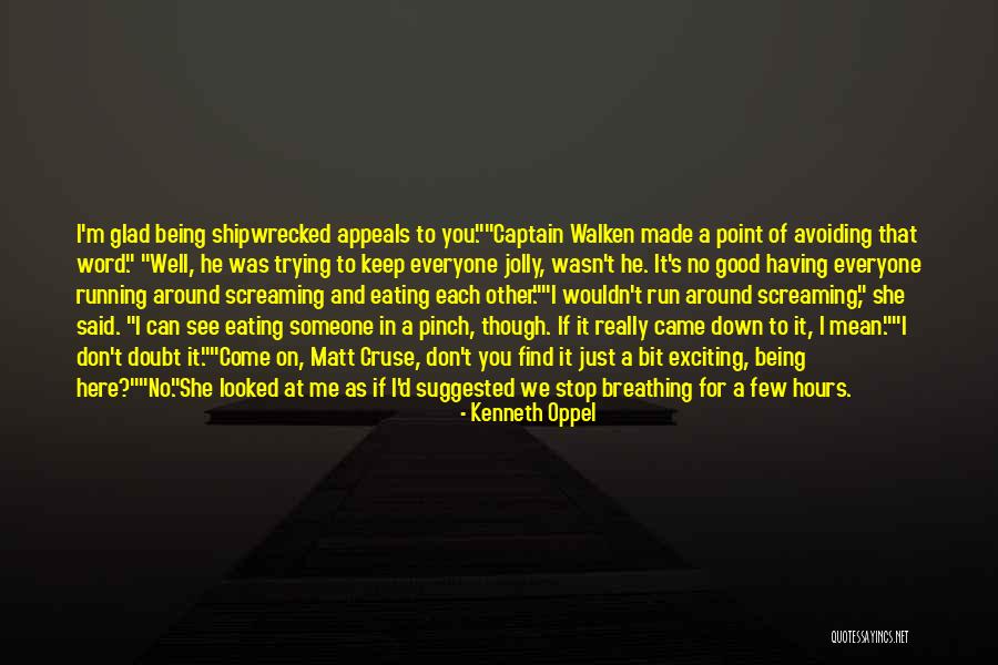 Stop Self Doubt Quotes By Kenneth Oppel Stop Self Doubt Quotes By Kenneth Oppel