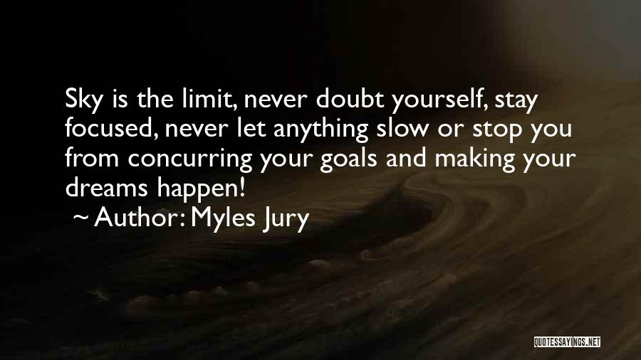 Stop Self Doubt Quotes By Myles Jury