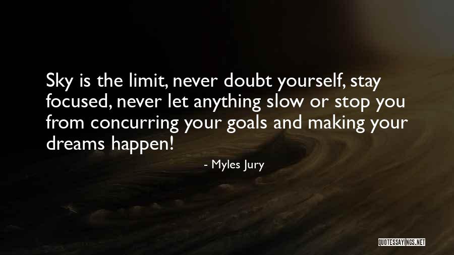 Stop Self Doubt Quotes By Myles Jury Stop Self Doubt Quotes By Myles Jury