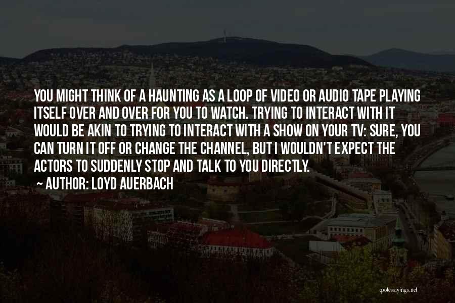 Stop Show Off Quotes By Loyd Auerbach