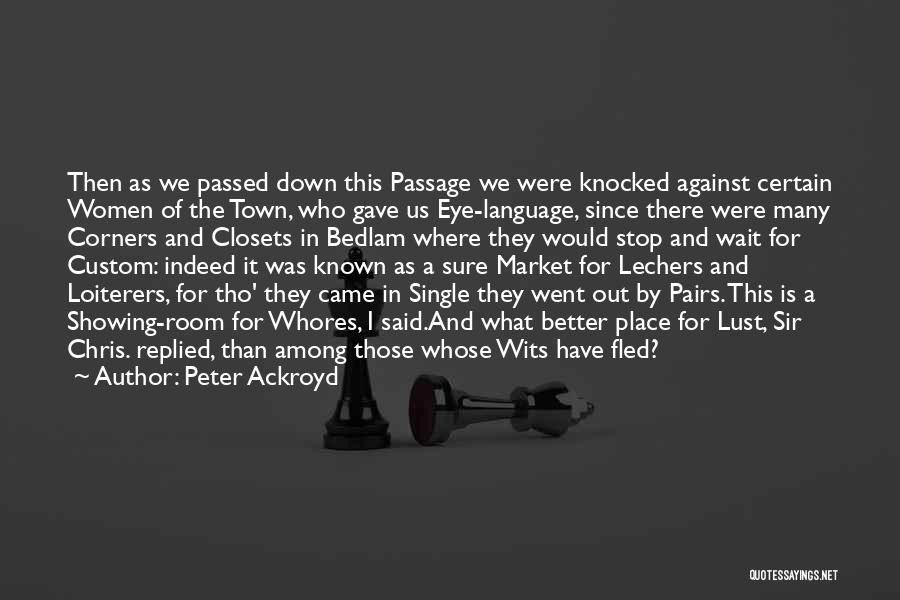 Stop Showing Off Quotes By Peter Ackroyd