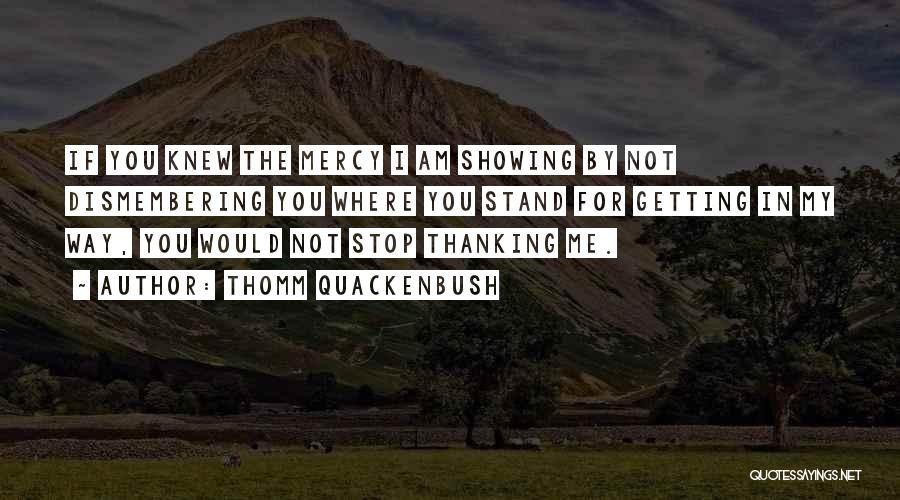 Stop Showing Off Quotes By Thomm Quackenbush