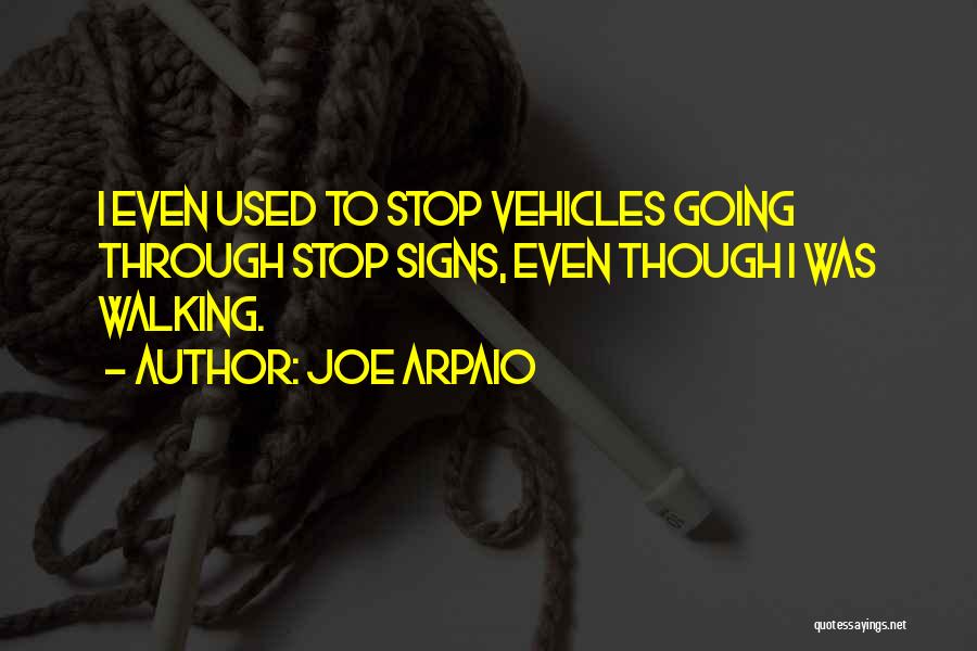 Stop Signs Quotes By Joe Arpaio