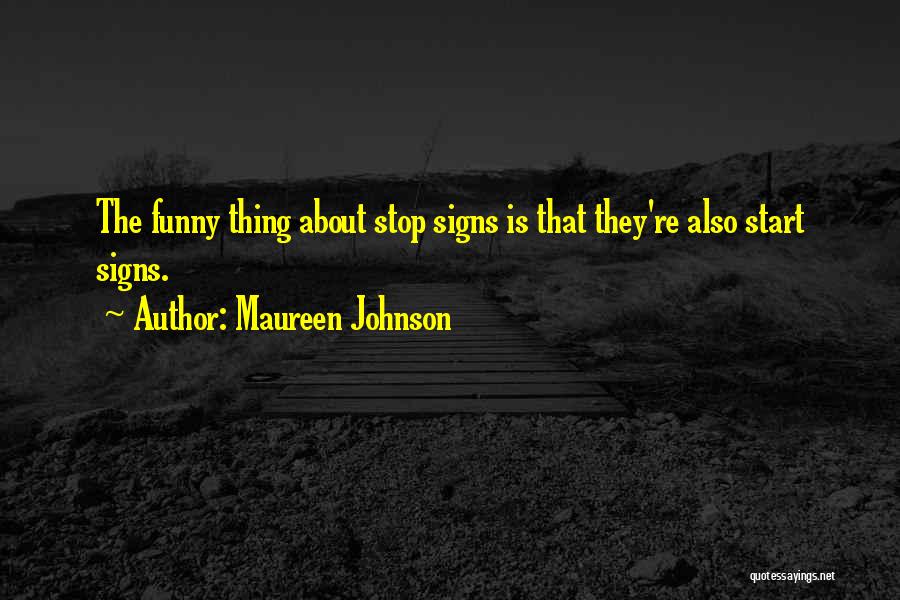 Stop Signs Quotes By Maureen Johnson Stop Signs Quotes By Maureen Johnson