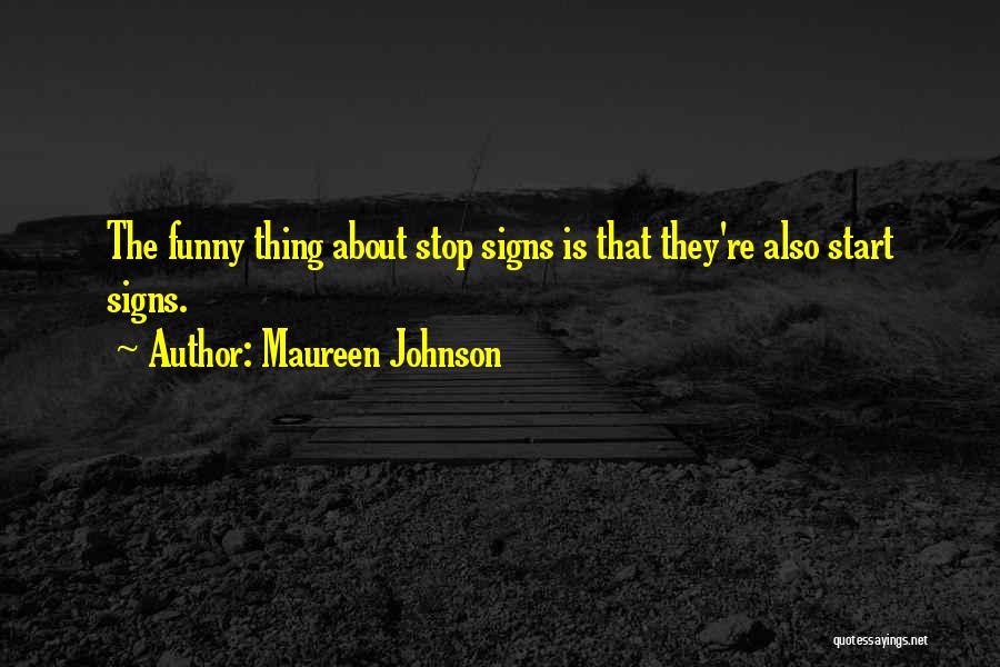 Stop Signs Quotes By Maureen Johnson