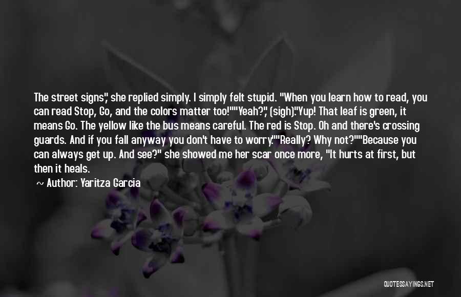 Stop Signs Quotes By Yaritza Garcia Stop Signs Quotes By Yaritza Garcia