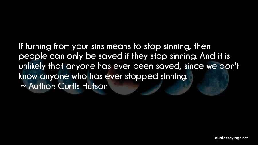 Stop Sinning Quotes By Curtis Hutson