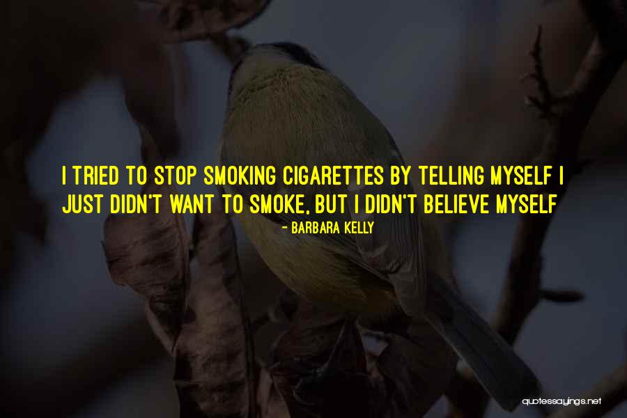 Stop Smoking Quotes By Barbara Kelly Stop Smoking Quotes By Barbara Kelly