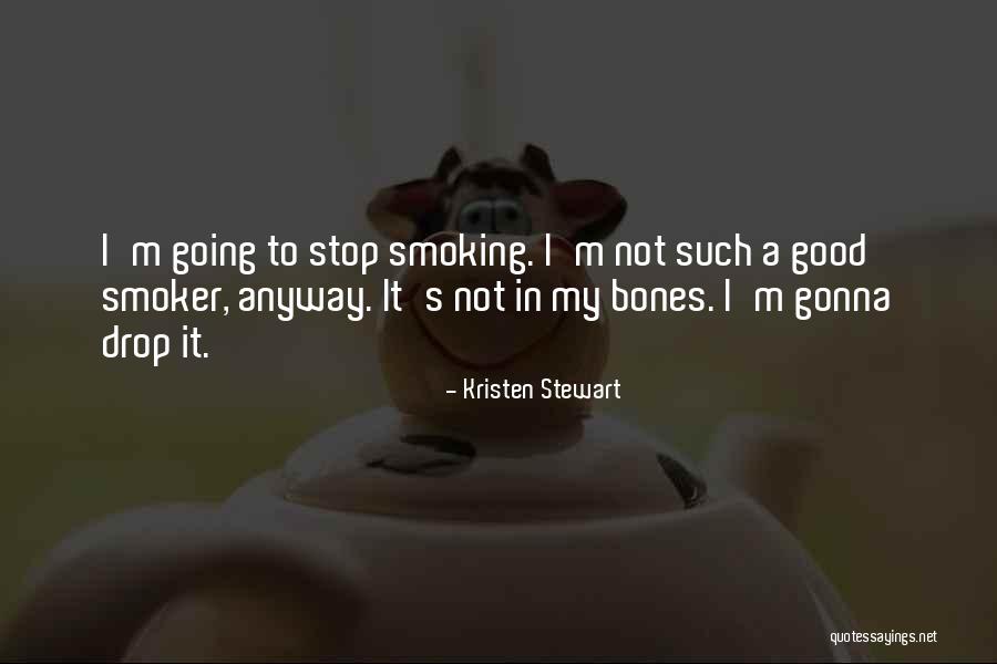 Stop Smoking Quotes By Kristen Stewart Stop Smoking Quotes By Kristen Stewart