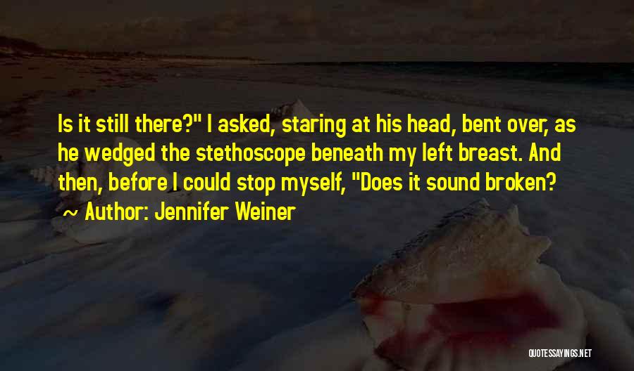 Stop Staring Quotes By Jennifer Weiner
