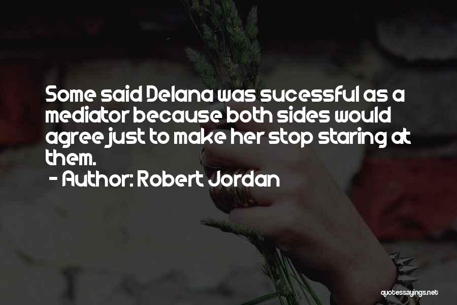 Stop Staring Quotes By Robert Jordan