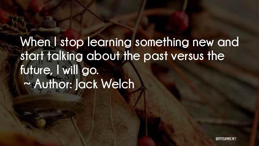 Stop Talking About The Past Quotes By Jack Welch