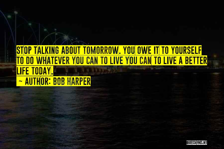 Stop Talking About Yourself Quotes By Bob Harper