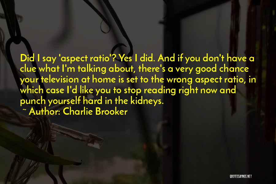 Stop Talking About Yourself Quotes By Charlie Brooker