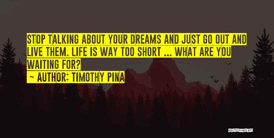 Stop Talking Just Do It Quotes By Timothy Pina