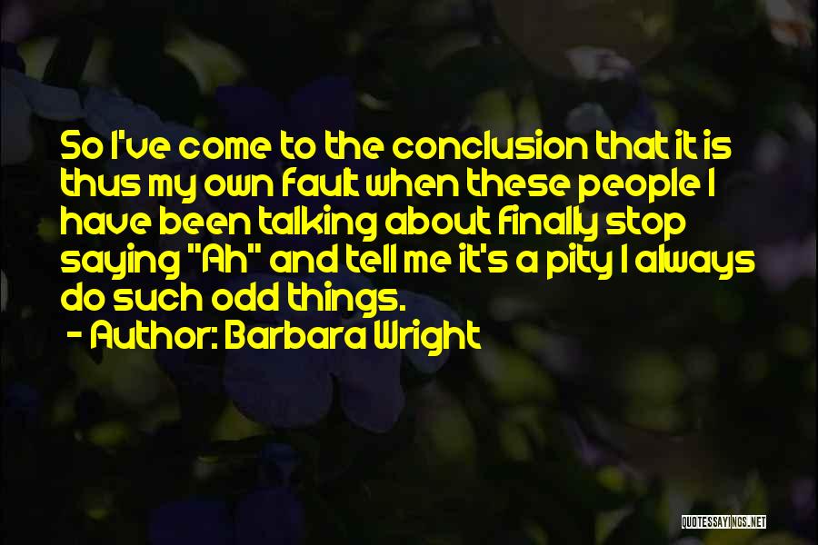 Stop Talking Me Quotes By Barbara Wright