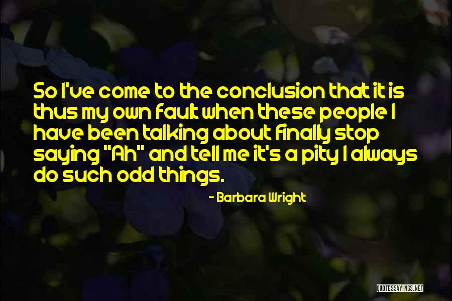 Stop Talking Me Quotes By Barbara Wright