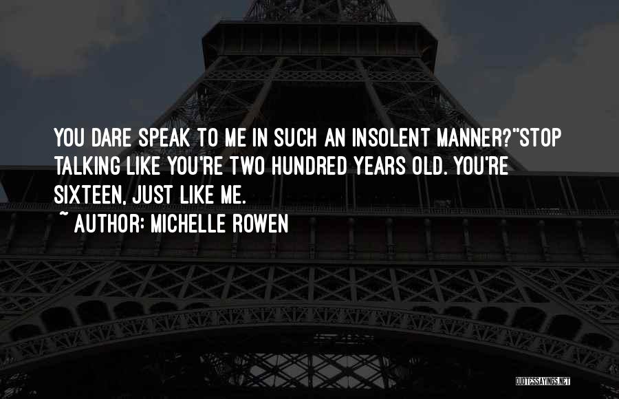 Stop Talking Me Quotes By Michelle Rowen