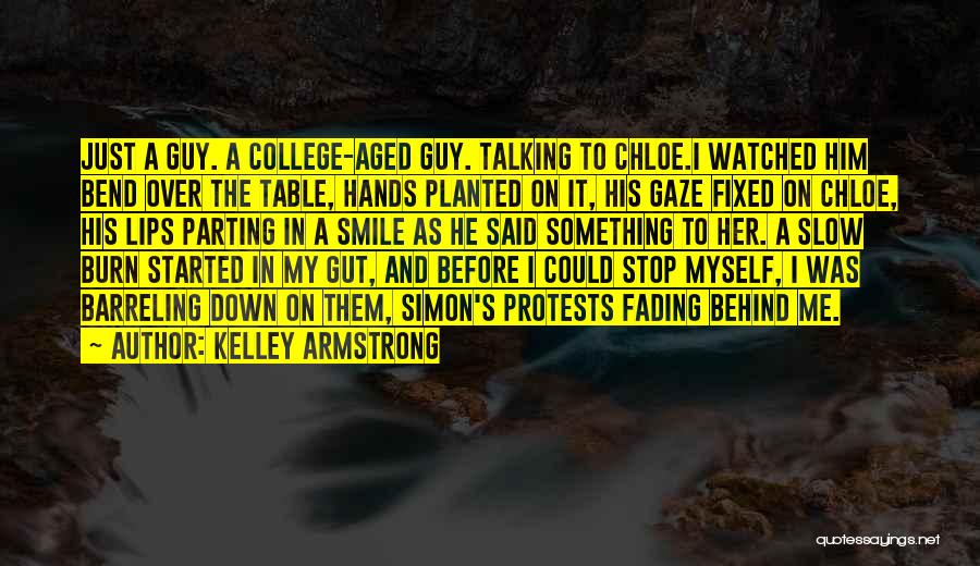 Stop Talking To Her Quotes By Kelley Armstrong