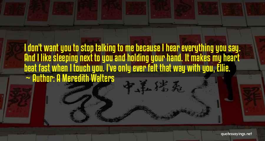 Stop Talking To Me Quotes By A Meredith Walters