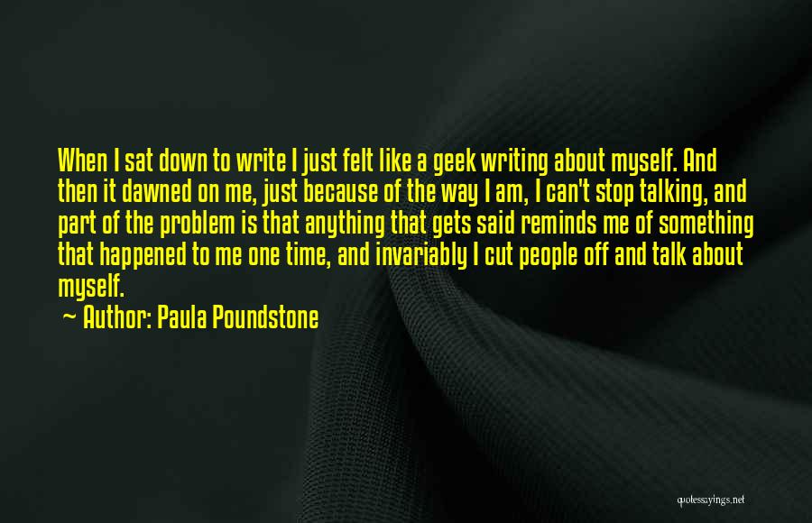Stop Talking To Me Quotes By Paula Poundstone